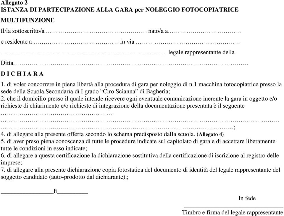 che il domicilio presso il quale intende ricevere ogni eventuale comunicazione inerente la gara in oggetto e/o richieste di chiarimento e/o richieste di integrazione della documentazione presentata è