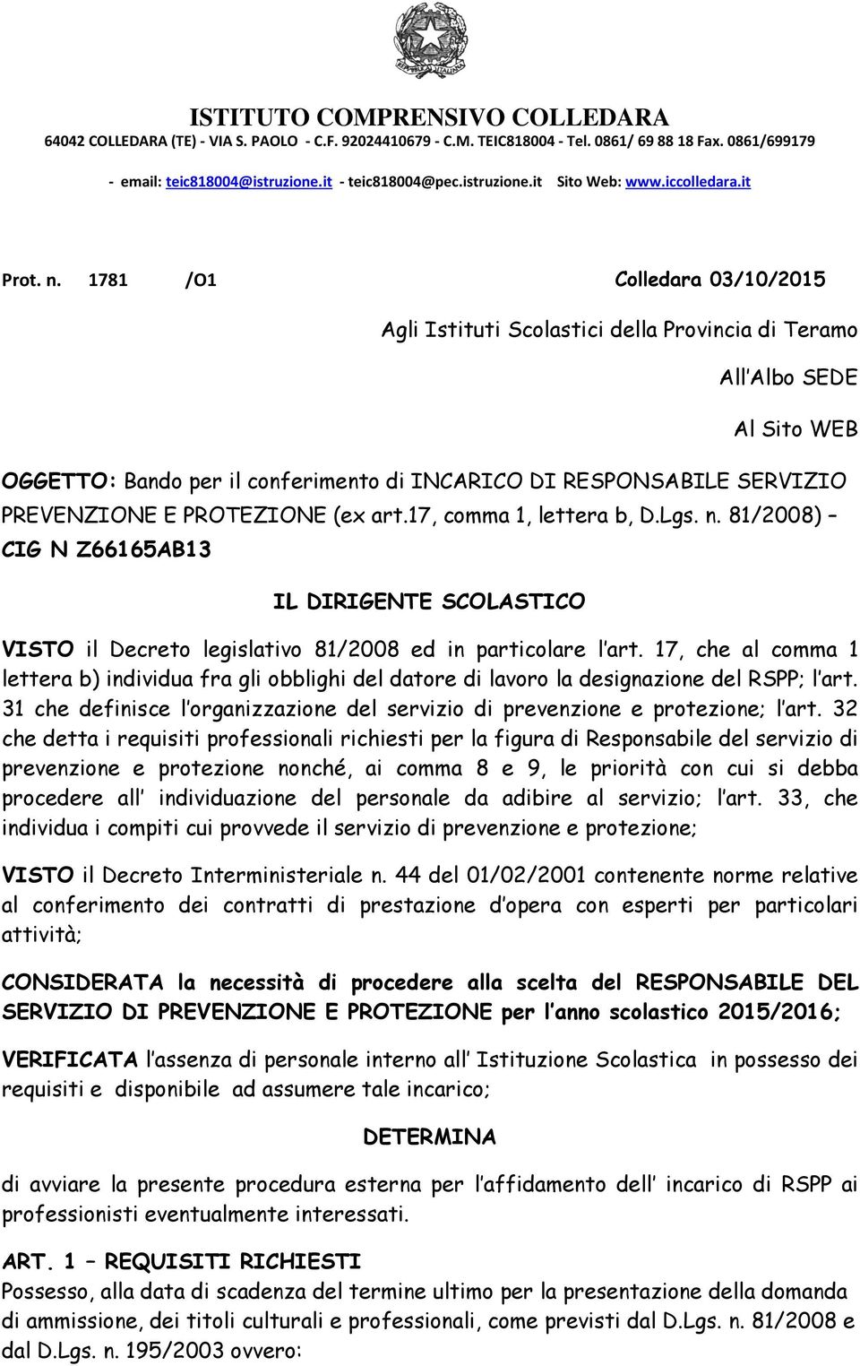 1781 /O1 Colledara 03/10/2015 Agli Istituti Scolastici della Provincia di Teramo All Albo SEDE Al Sito WEB OGGETTO: Bando per il conferimento di INCARICO DI RESPONSABILE SERVIZIO PREVENZIONE E