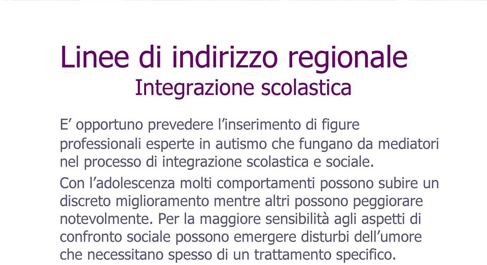 Con l adolescenza molti comportamenti possono subire un discreto miglioramento mentre altri possono peggiorare