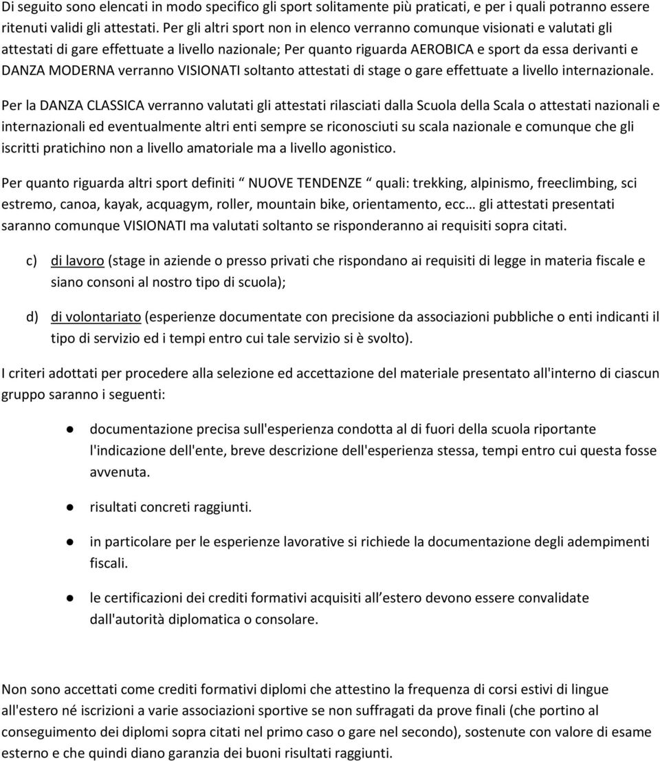 verranno VISIONATI soltanto attestati di stage o gare effettuate a livello internazionale.