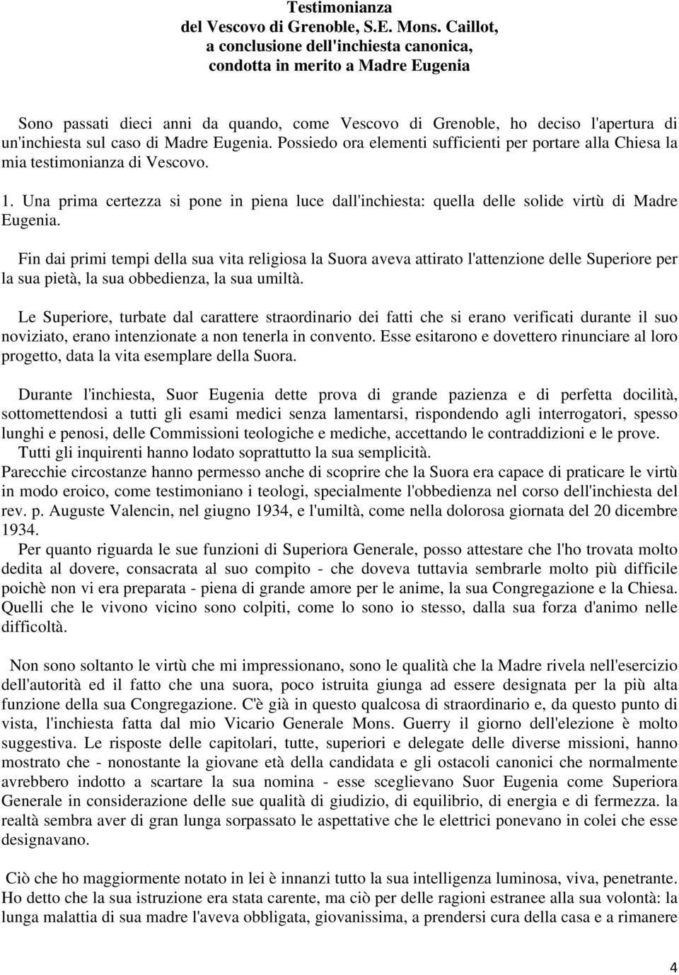 Eugenia. Possiedo ora elementi sufficienti per portare alla Chiesa la mia testimonianza di Vescovo. 1.