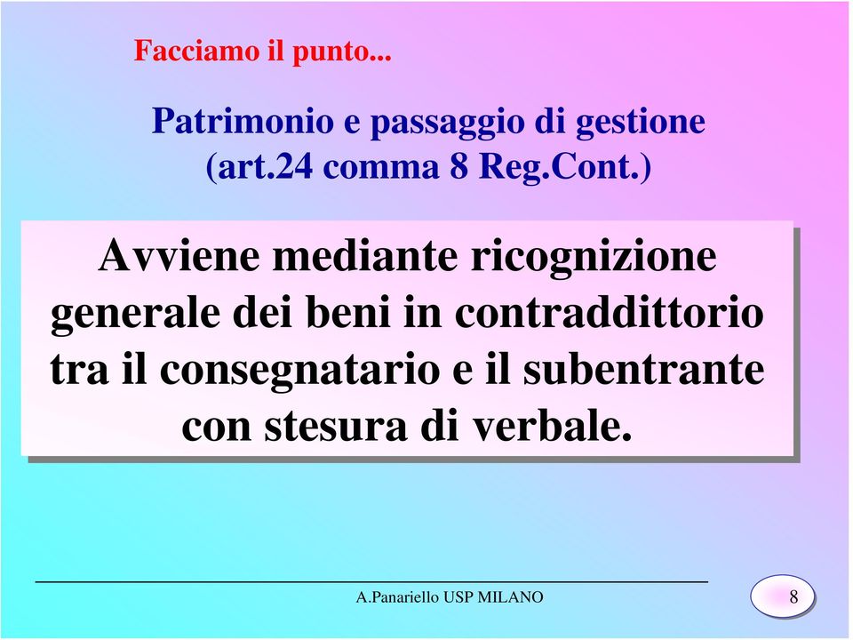 ) Avviene mediante ricognizione generale dei beni in