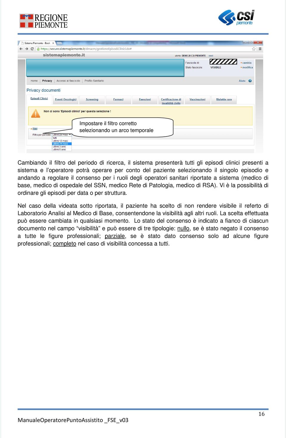 Rete di Patologia, medico di RSA). Vi è la possibilità di ordinare gli episodi per data o per struttura.