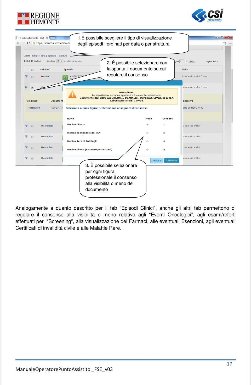 È possibile selezionare per ogni figura professionale il consenso alla visibilità o meno del documento Analogamente a quanto descritto per il tab Episodi