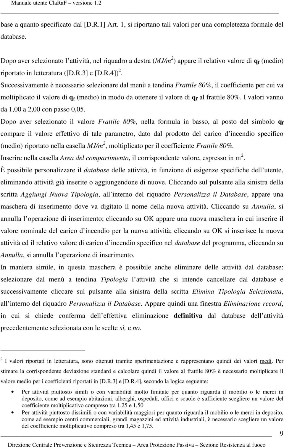 Successivamente è necessario selezionare dal menù a tendina Frattile 80%, il coefficiente per cui va moltiplicato il valore di q f (medio) in modo da ottenere il valore di q f al frattile 80%.