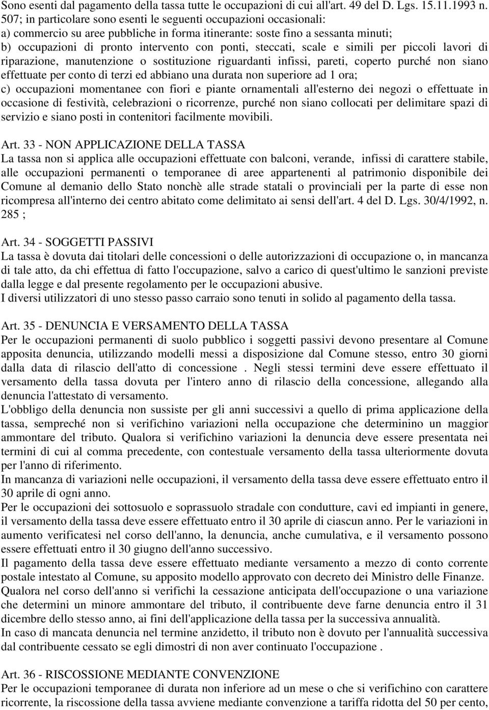 steccati, scale e simili per piccoli lavori di riparazione, manutenzione o sostituzione riguardanti infissi, pareti, coperto purché non siano effettuate per conto di terzi ed abbiano una durata non