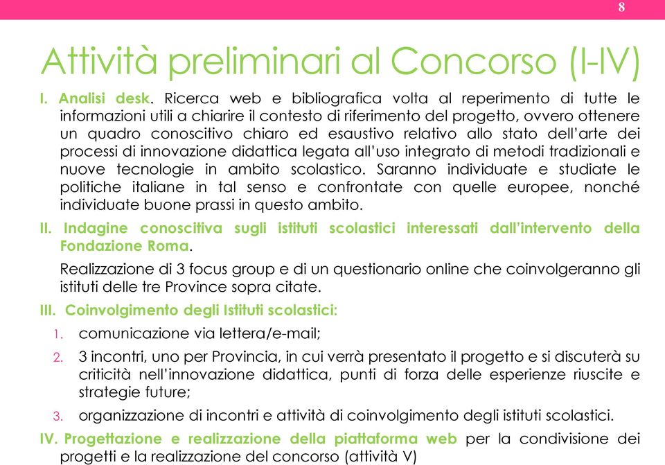 allo stato dell arte dei processi di innovazione didattica legata all uso integrato di metodi tradizionali e nuove tecnologie in ambito scolastico.