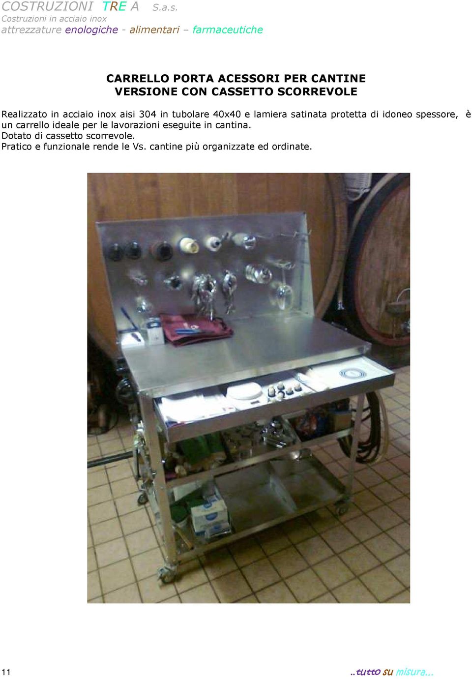 spessore, è un carrello ideale per le lavorazioni eseguite in cantina.