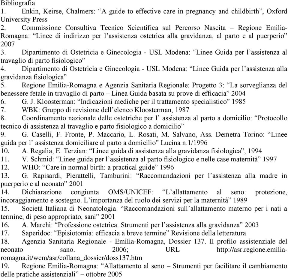 Dipartimento di Ostetricia e Ginecologia - USL Modena: Linee Guida per l assistenza al travaglio di parto fisiologico 4.