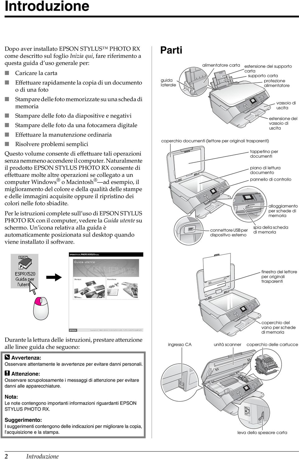 manutenzione ordinaria Risolvere problemi semplici Questo volume consente di effettuare tali operazioni senza nemmeno accendere il computer.