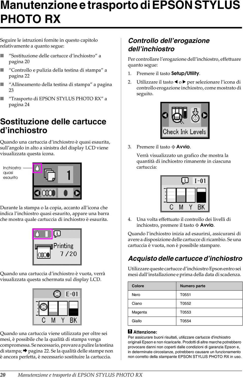 erogazione dell inchiostro, effettuare quanto segue: 1. Premere il tasto Setup/Utility. 2.