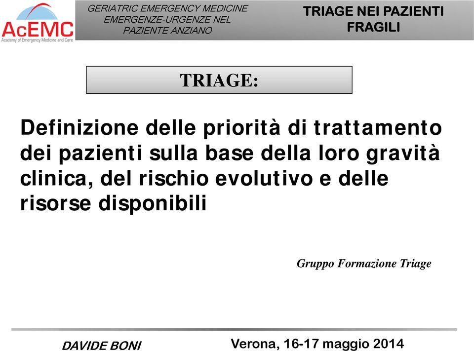 loro gravità clinica, del rischio evolutivo