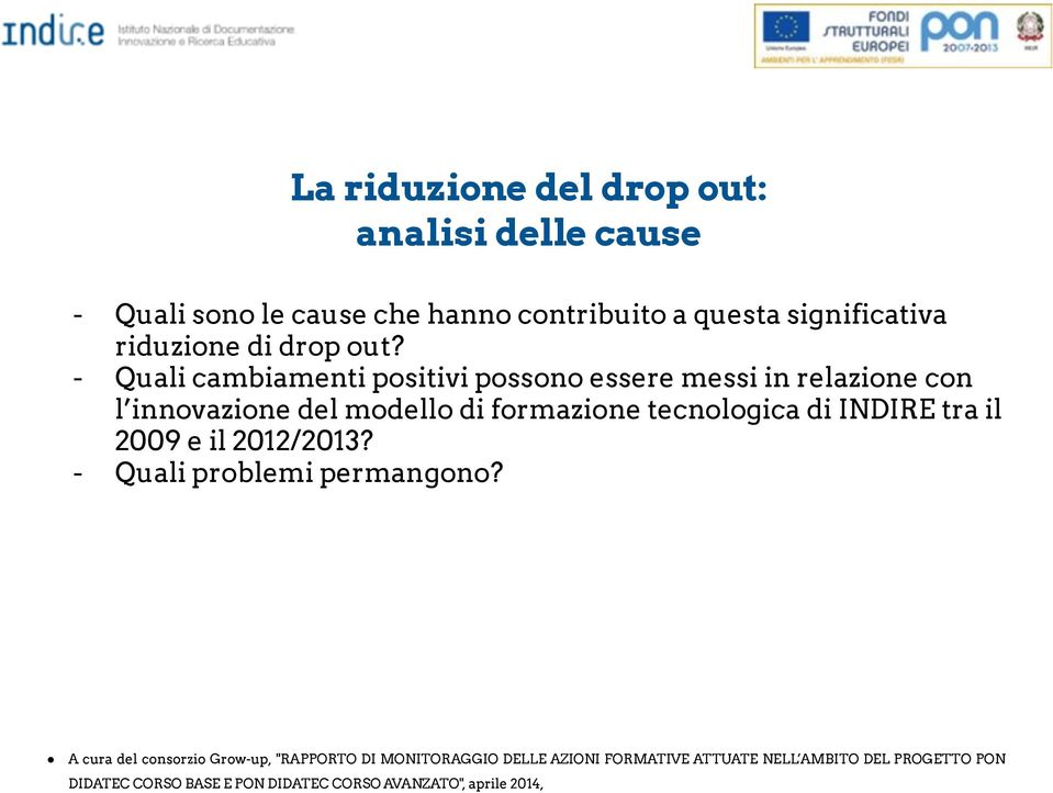 - Quali cambiamenti positivi possono essere messi in relazione con l innovazione del modello di formazione tecnologica di