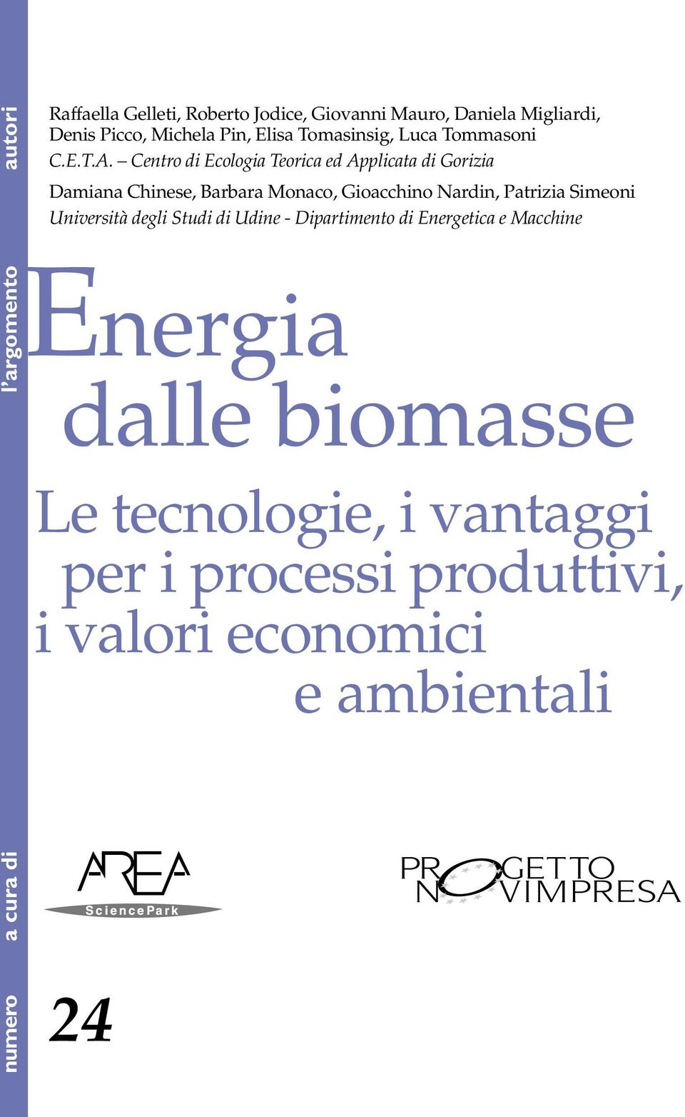 Centro di Ecologia Teorica ed Applicata di Gorizia Damiana Chinese, Barbara Monaco, Gioacchino Nardin, Patrizia