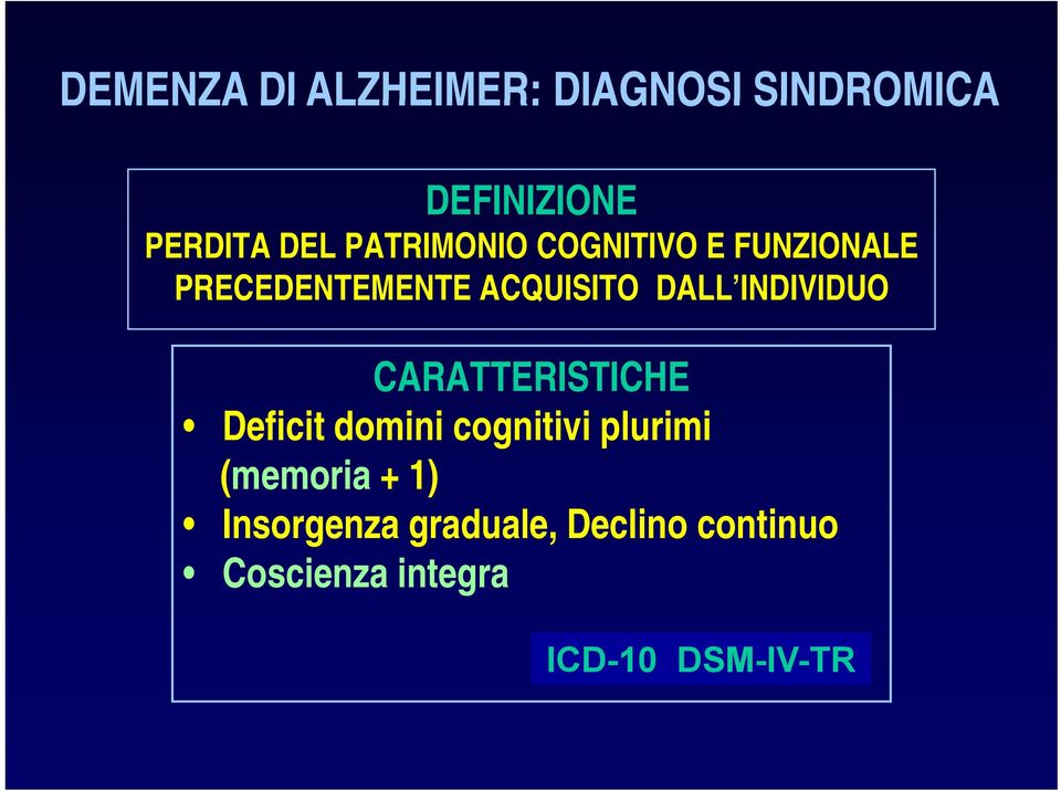 INDIVIDUO CARATTERISTICHE Deficit domini cognitivi plurimi (memoria