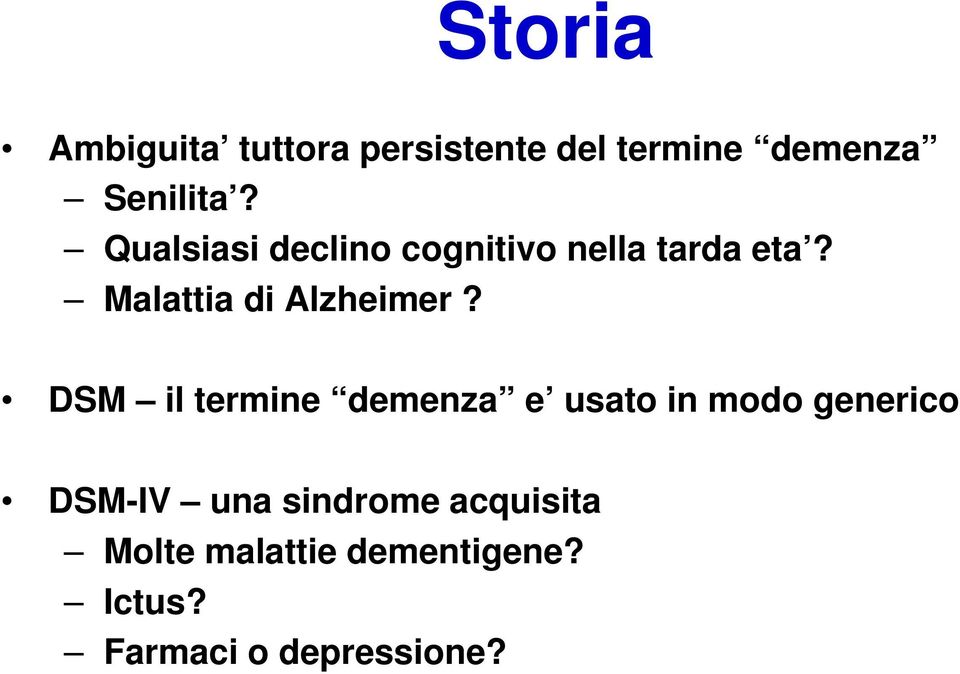 DSM il termine demenza e usato in modo generico DSM-IV una sindrome