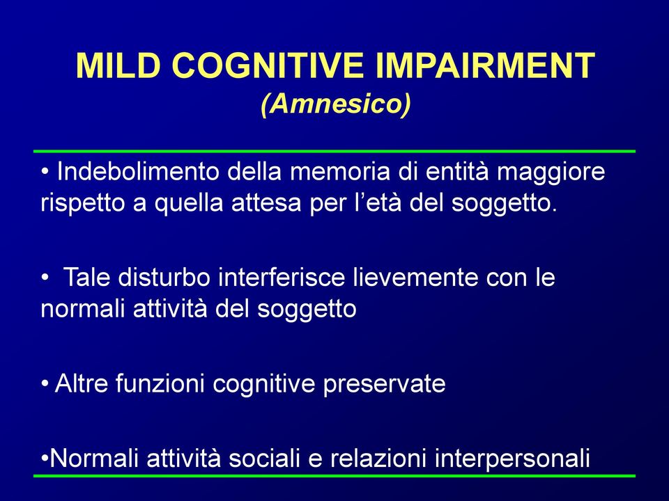 Tale disturbo interferisce lievemente con le normali attività del