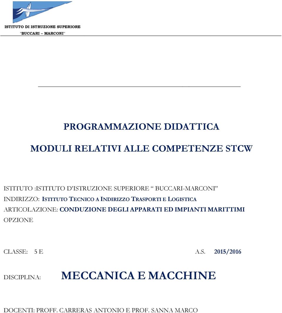 LOGISTICA ARTICOLAZIONE: CONDUZIONE DEGLI APPARATI ED IMPIANTI MARITTIMI OPZIONE CLASSE: 5