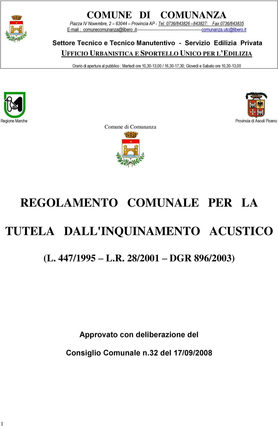 it Settore Tecnico e Tecnico Manutentivo - Servizio Edilizia Privata UFFICIO URBANISTICA E SPORTELLO UNICO PER L EDILIZIA Orario di apertura al pubblico : Martedì ore