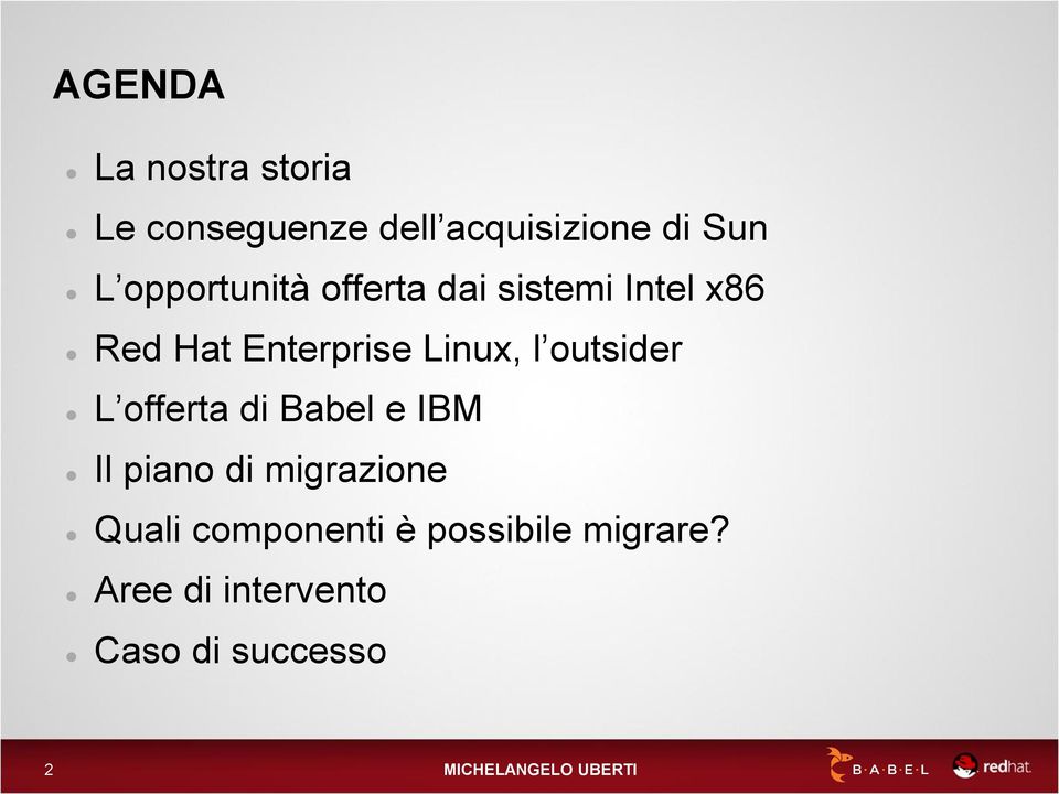 Linux, l outsider L offerta di Babel e IBM Il piano di migrazione