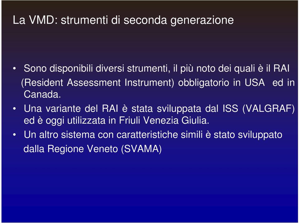 Una variante del RAI è stata sviluppata dal ISS (VALGRAF) ed è oggi utilizzata in Friuli