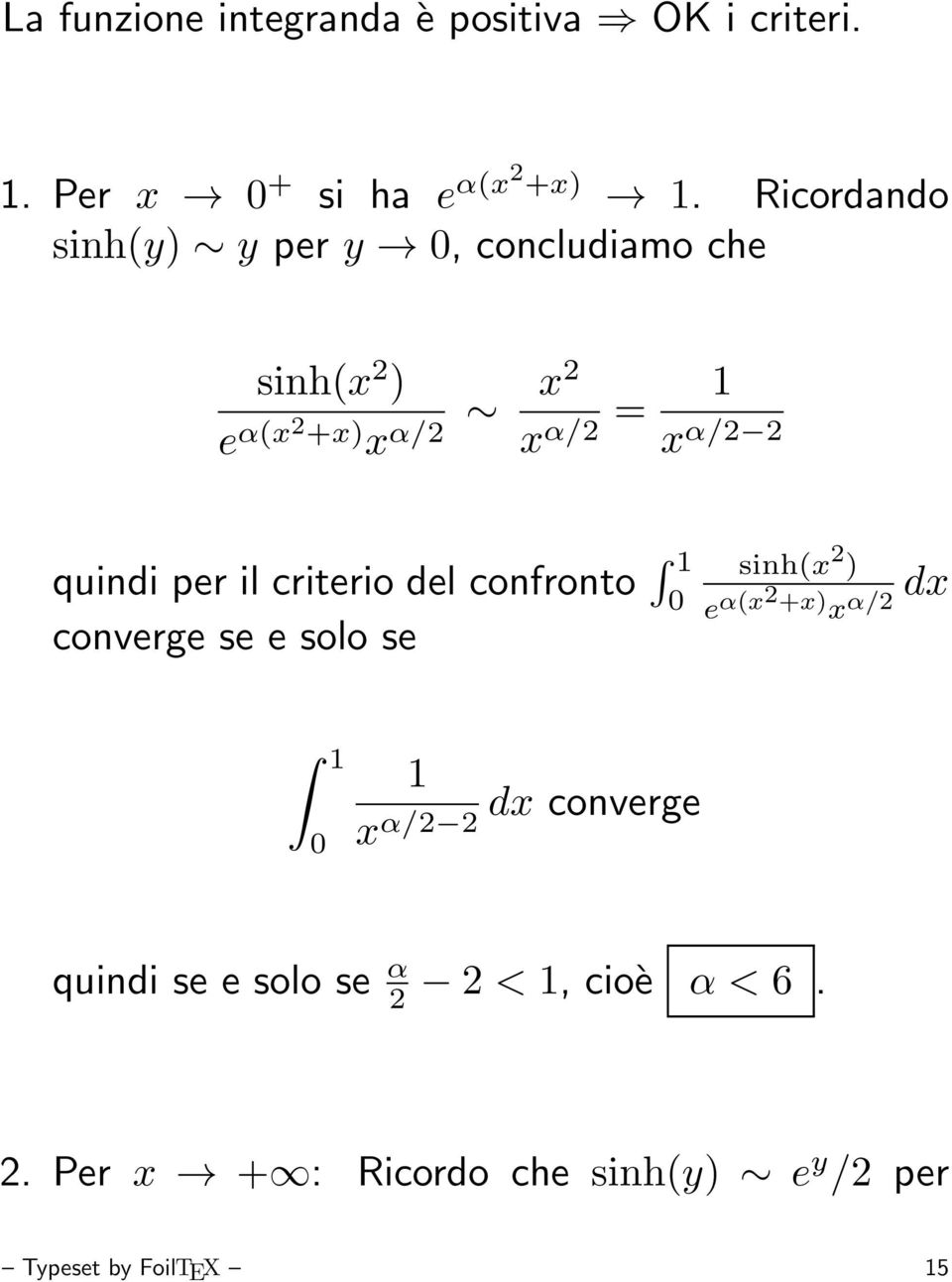 quindi per il criterio del confronto converge se e solo se sinh(x 2 ) e α(x2 +x) x α/2 dx dx