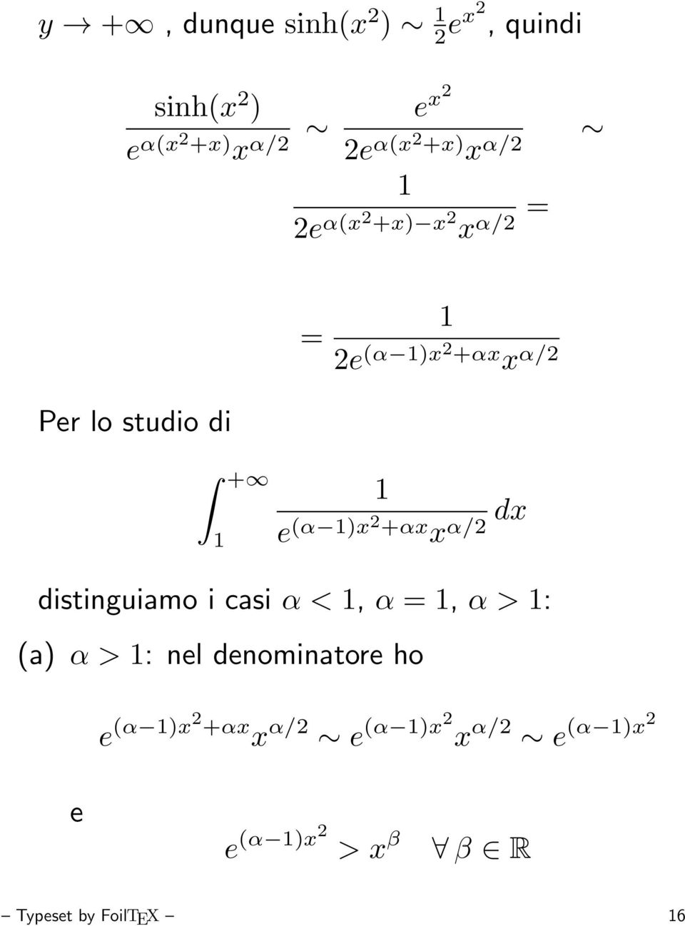 +αx x α/2 dx distinguiamo i casi α <, α =, α > : (a) α > : nel denominatore ho e