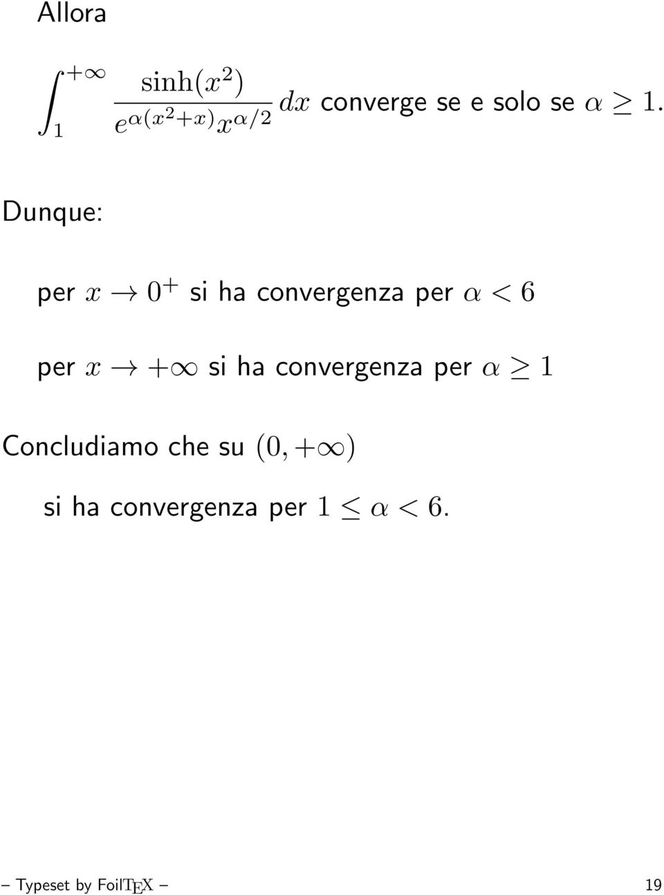 α < 6 per x + si ha convergenza per α Concludiamo che