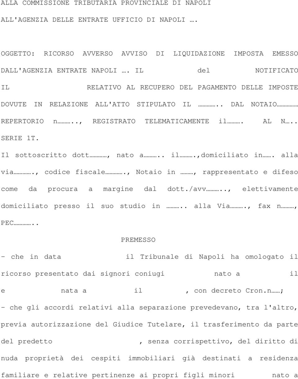 Il sottoscritto dott, nato a.. il.,domiciliato in. alla via., codice fiscale., Notaio in, rappresentato e difeso come da procura a margine dal dott./avv.