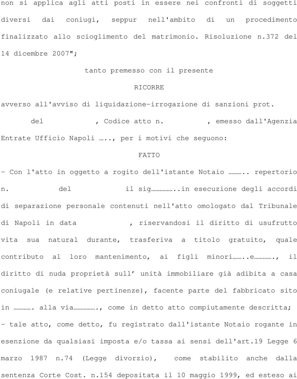 ., per i motivi che seguono: FATTO - Con l'atto in oggetto a rogito dell'istante Notaio.. repertorio n. del il sig.