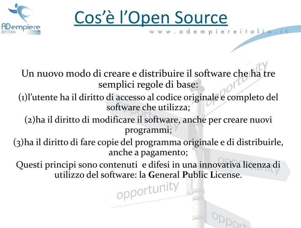 software, anche per creare nuovi programmi; (3)ha il diritto di fare copie del programma originale e di distribuirle,