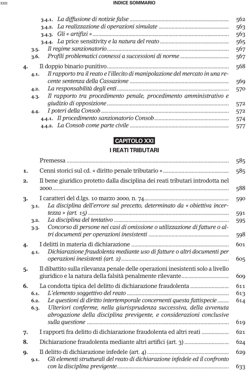 Il rapporto tra il reato e l illecito di manipolazione del mercato in una recente sentenza della Cassazione... 569 4.2. La responsabilità degli enti... 570 4.3.