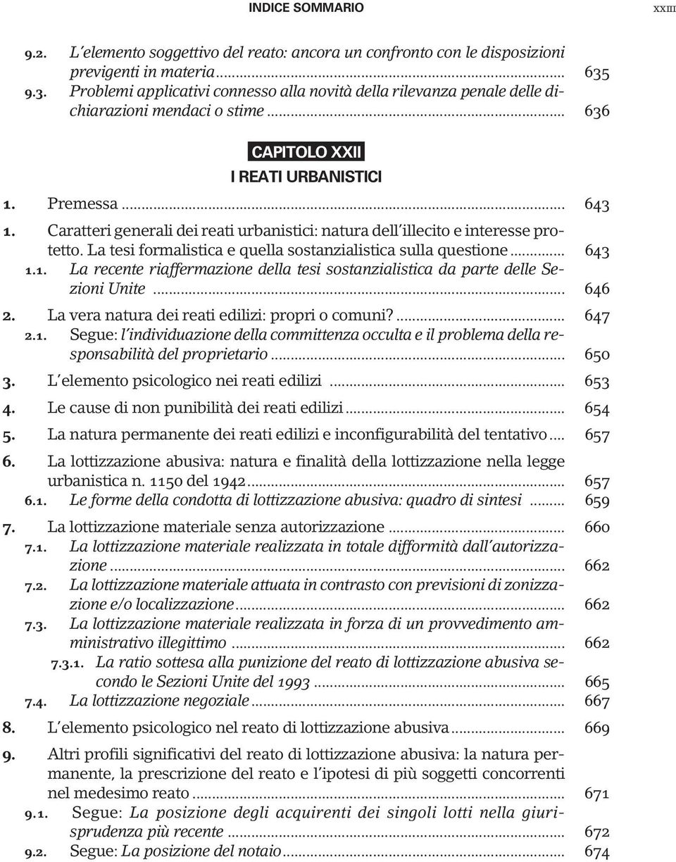 Caratteri generali dei reati urbanistici: natura dell illecito e interesse protetto. La tesi formalistica e quella sostanzialistica sulla questione... 643 1.