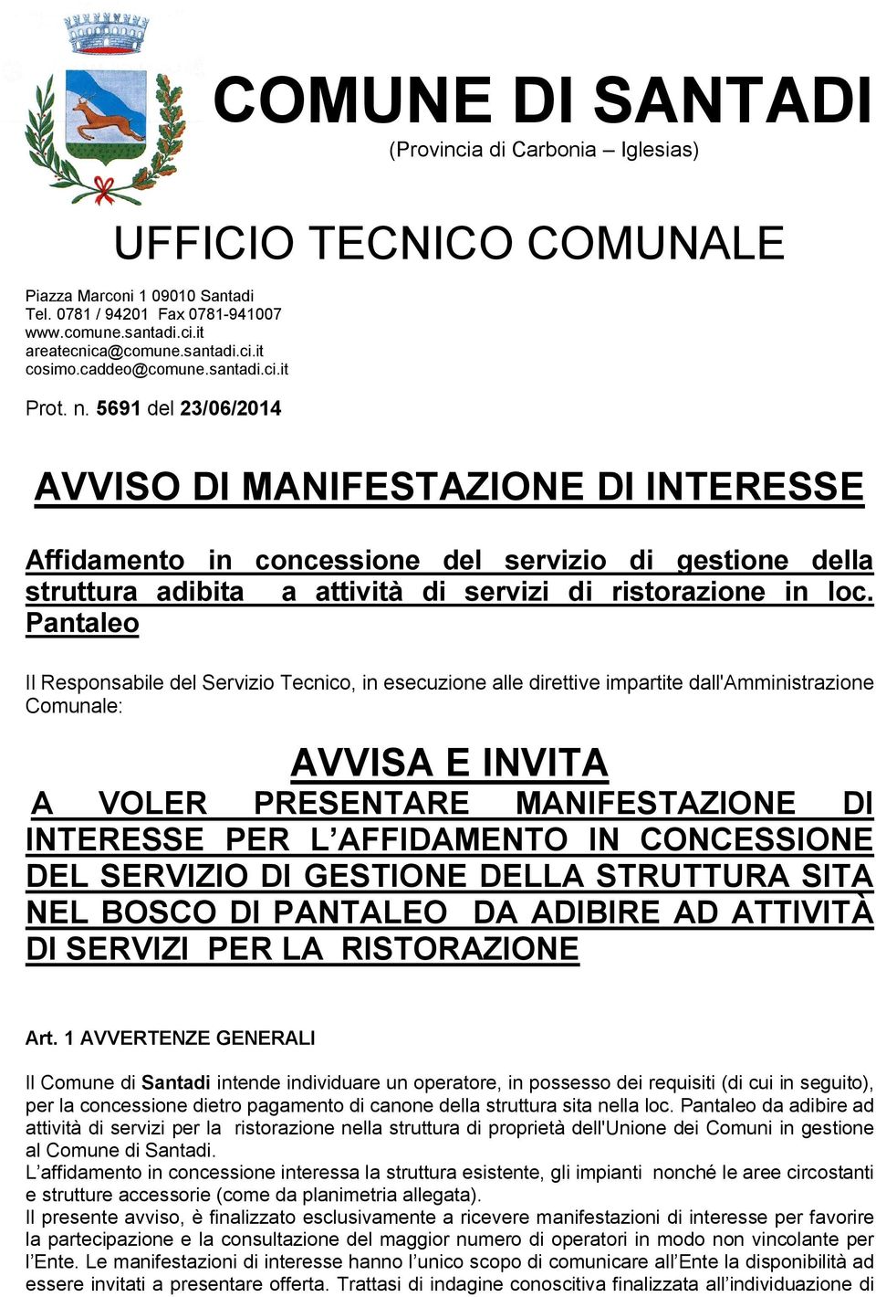 5691 del 23/06/2014 AVVISO DI MANIFESTAZIONE DI INTERESSE Affidamento in concessione del servizio di gestione della struttura adibita a attività di servizi di ristorazione in loc.