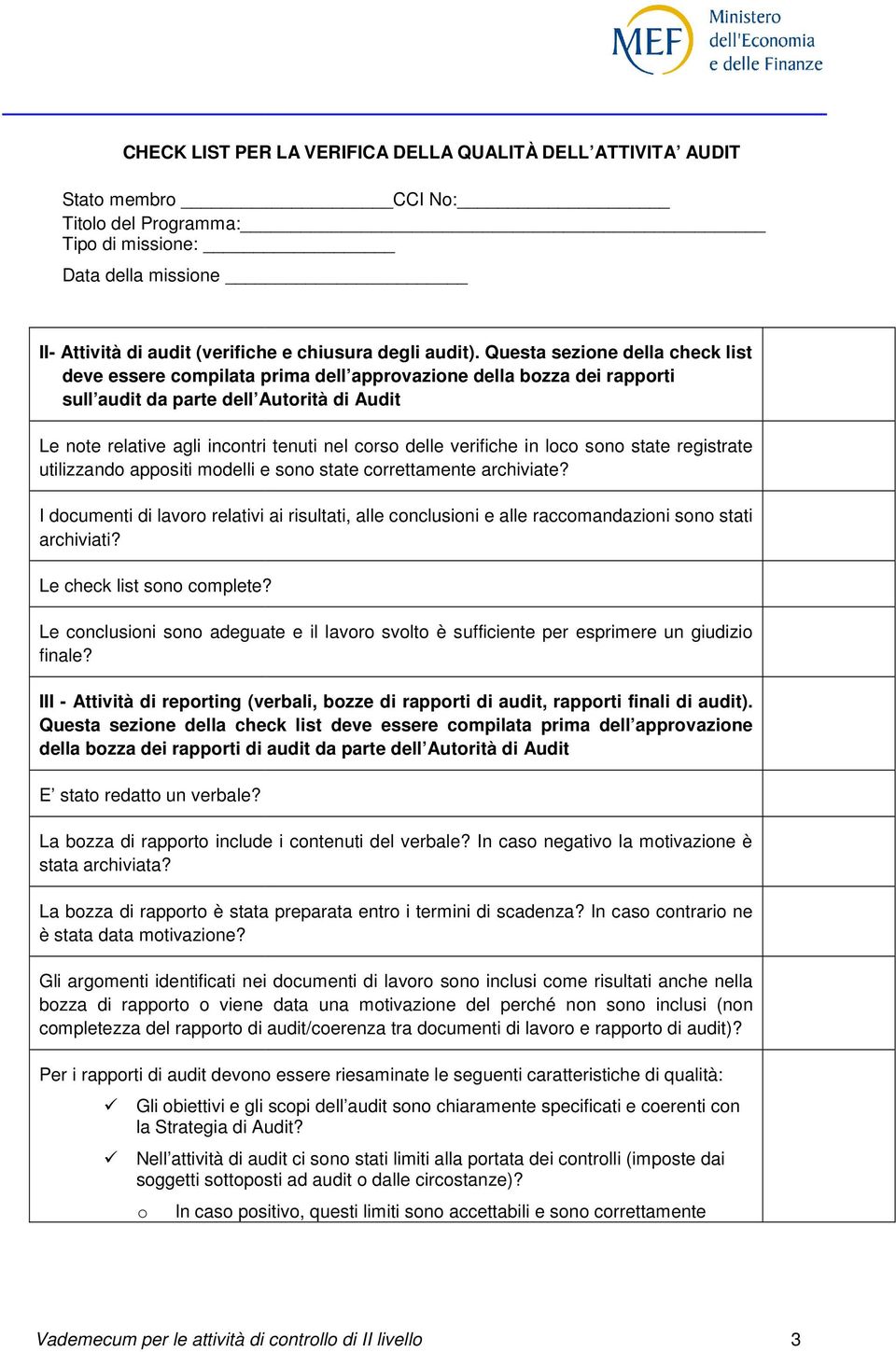 verifiche in loco sono state registrate utilizzando appositi modelli e sono state correttamente archiviate?