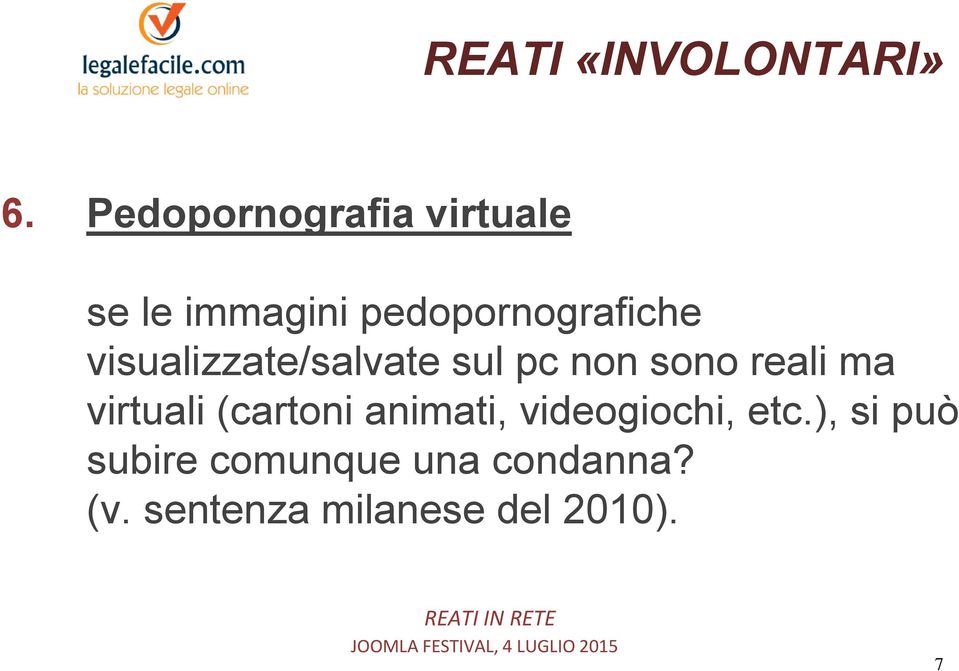 reali ma virtuali (cartoni animati, videogiochi, etc.