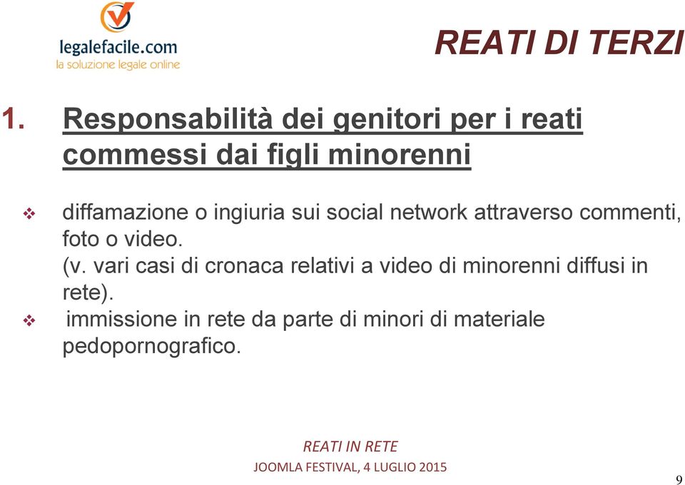 diffamazione o ingiuria sui social network attraverso commenti, foto o video.