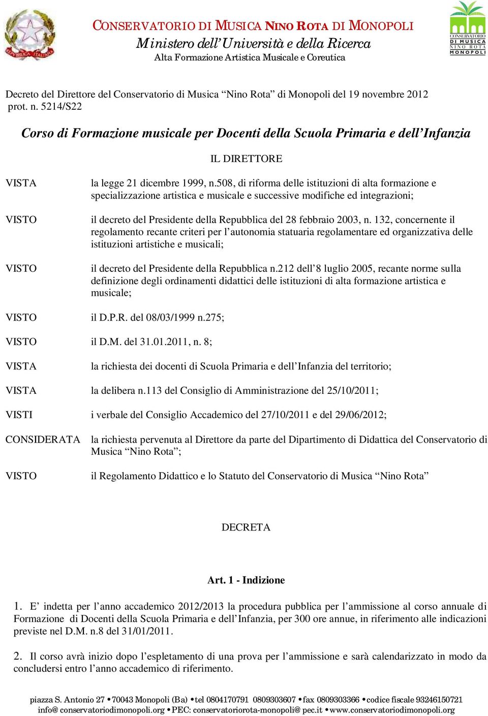 508, di riforma delle istituzioni di alta formazione e specializzazione artistica e musicale e successive modifiche ed integrazioni; il decreto del Presidente della Repubblica del 28 febbraio 2003, n.