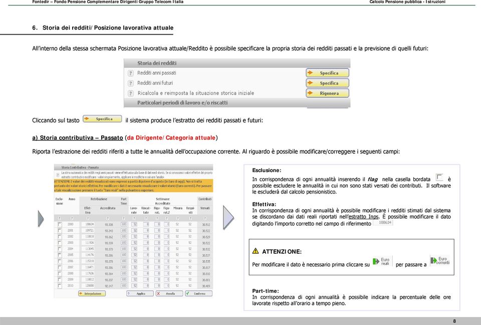 redditi riferiti a tutte le annualità dell occupazione corrente.