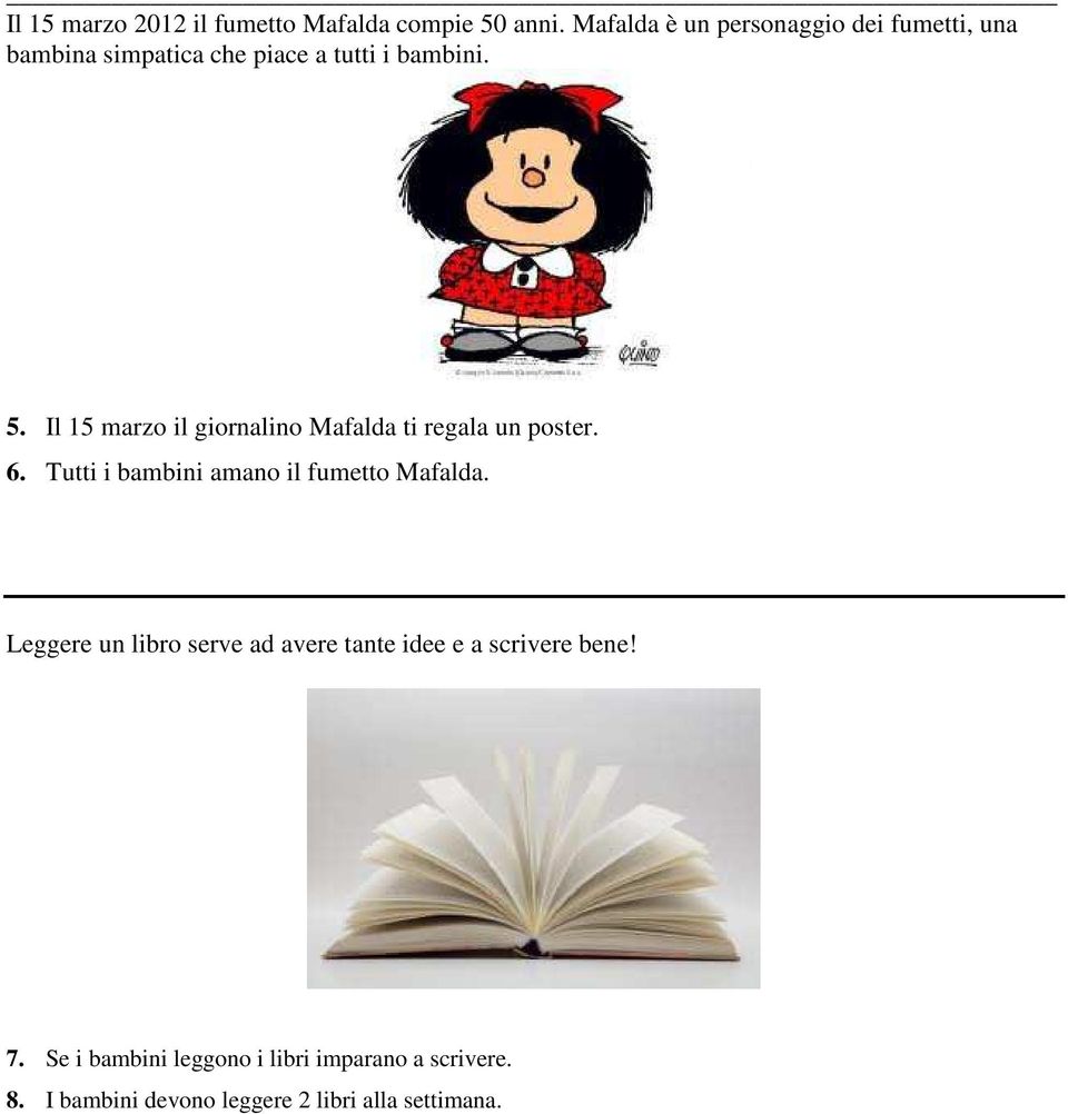 Il 15 marzo il giornalino Mafalda ti regala un poster. 6. Tutti i bambini amano il fumetto Mafalda.