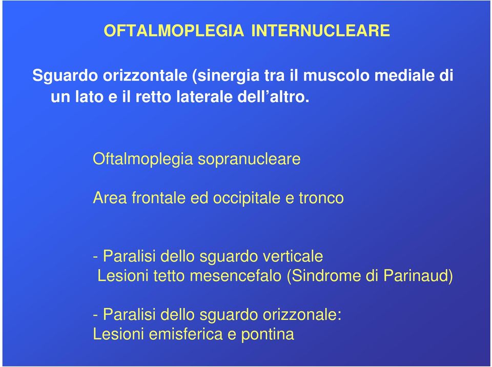 Oftalmoplegia sopranucleare Area frontale ed occipitale e tronco - Paralisi dello