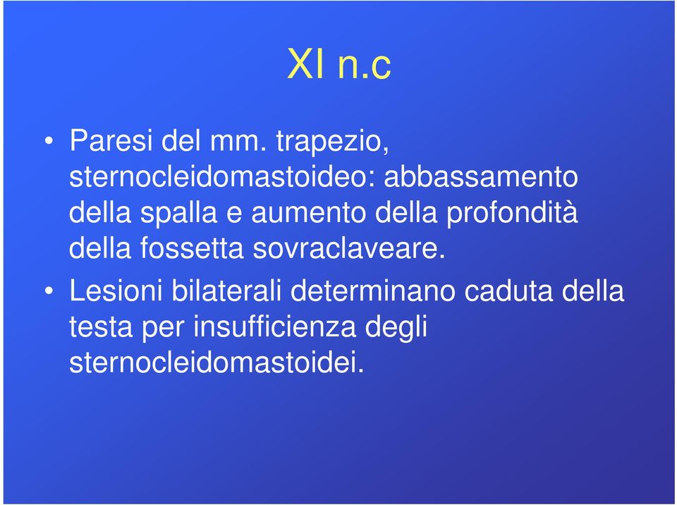 e aumento della profondità della fossetta sovraclaveare.