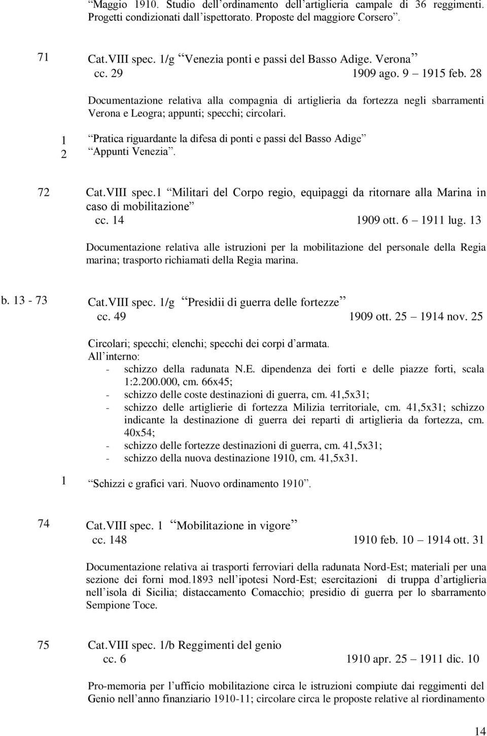 28 Documentazione relativa alla compagnia di artiglieria da fortezza negli sbarramenti Verona e Leogra; appunti; specchi; circolari.