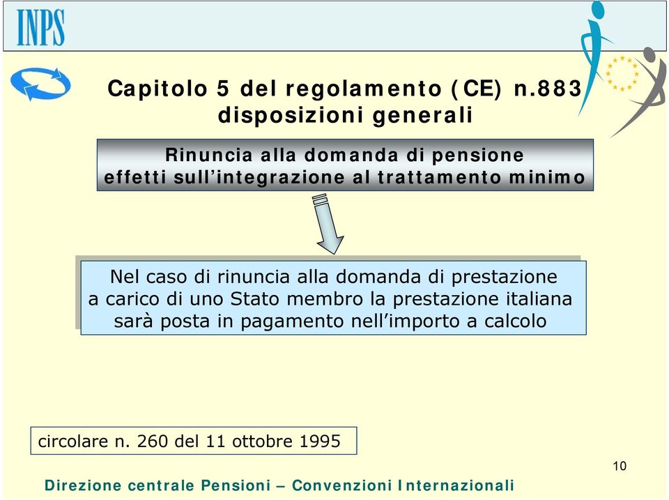 trattamento minimo Nel Nel caso di di rinuncia alla alla domanda di di prestazione a