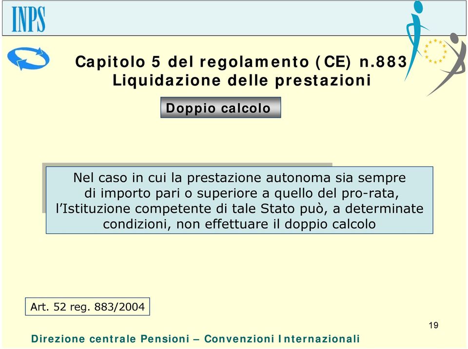 prestazione autonoma sia sempre di importo pari o superiore a quello del