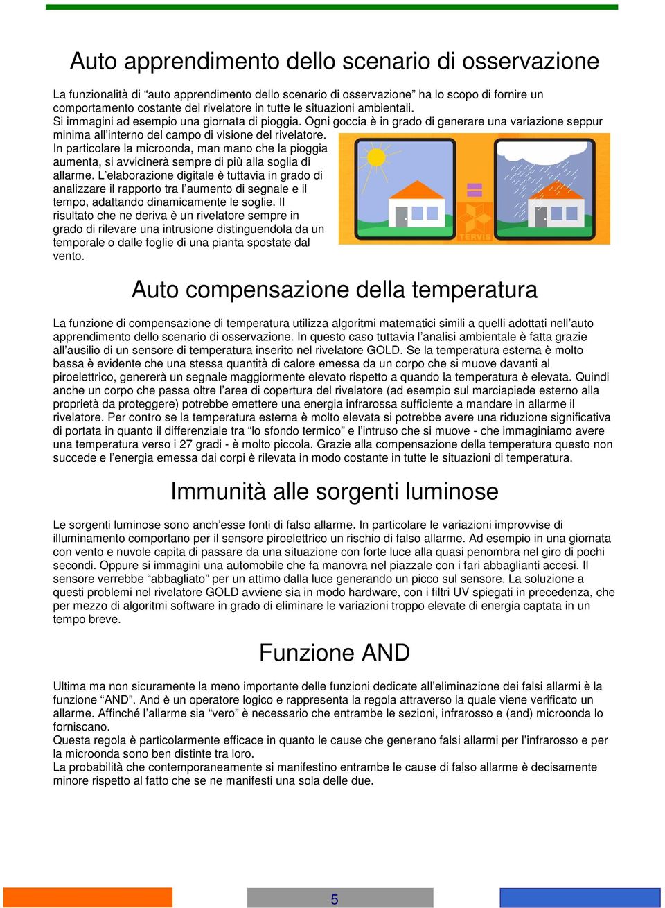 In particolare la microonda, man mano che la pioggia aumenta, si avvicinerà sempre di più alla soglia di allarme.