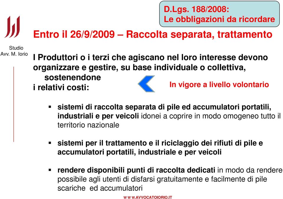 veicoli idonei a coprire in modo omogeneo tutto il territorio nazionale sistemi per il trattamento e il riciclaggio dei rifiuti di pile e accumulatori portatili,