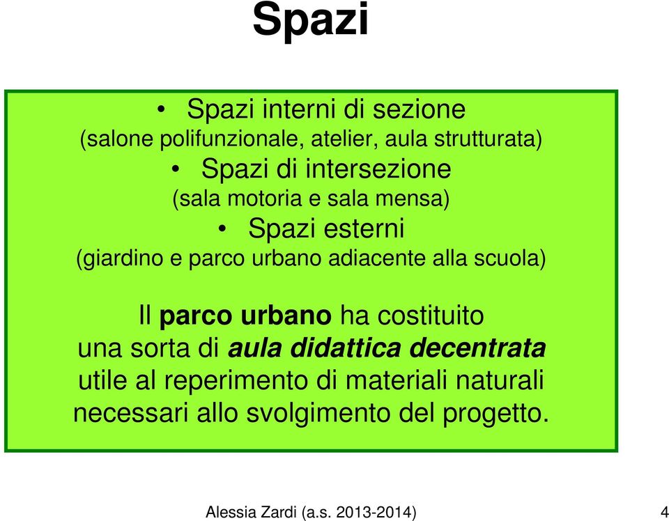 scuola) Il parco urbano ha costituito una sorta di aula didattica decentrata utile al