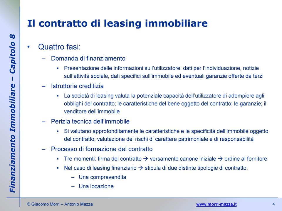 caratteristiche del bene oggetto del contratto; le garanzie; il venditore dell immobile Perizia tecnica dell immobile Si valutano approfonditamente le caratteristiche e le specificità dell immobile