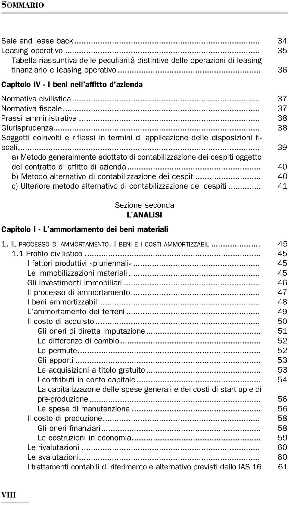 .. 38 Soggetti coinvolti e riflessi in termini di applicazione delle disposizioni fiscali.